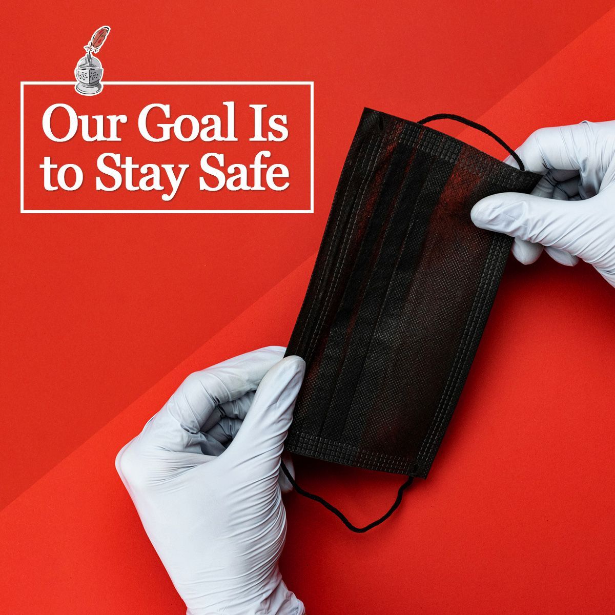 Our Goal Is to Stay Safe